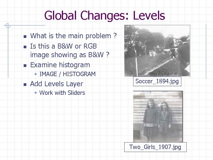 Global Changes: Levels n n n What is the main problem ? Is this