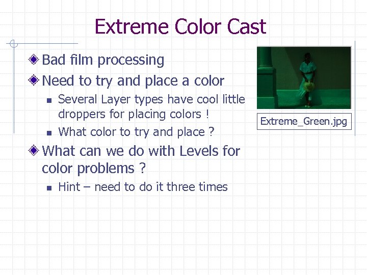 Extreme Color Cast Bad film processing Need to try and place a color n