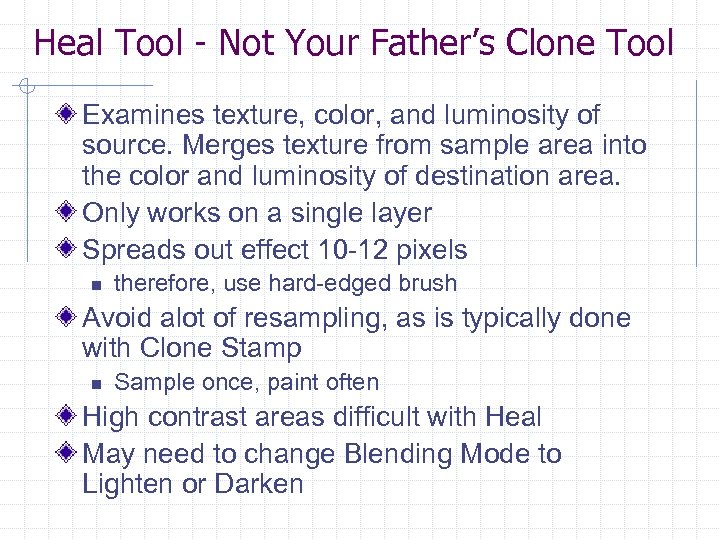 Heal Tool - Not Your Father’s Clone Tool Examines texture, color, and luminosity of