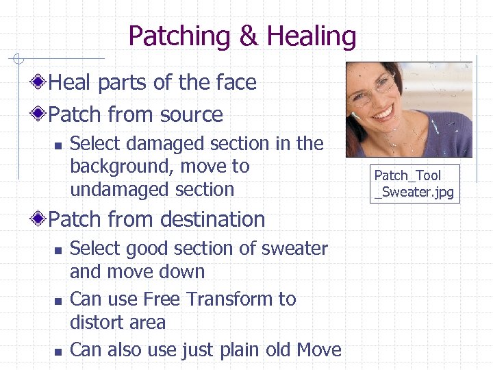 Patching & Healing Heal parts of the face Patch from source n Select damaged