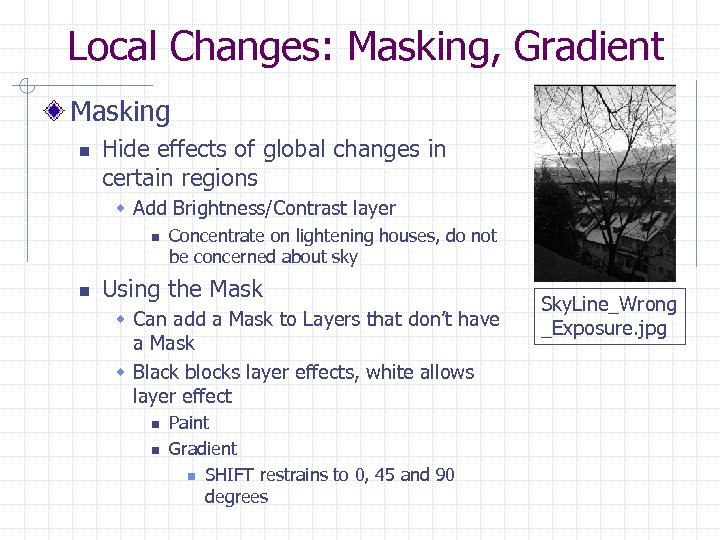 Local Changes: Masking, Gradient Masking n Hide effects of global changes in certain regions