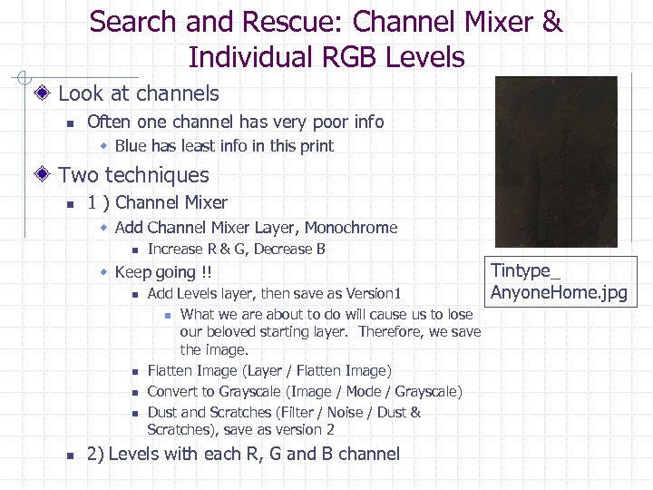 Search and Rescue: Channel Mixer & Individual RGB Levels Look at channels n Often