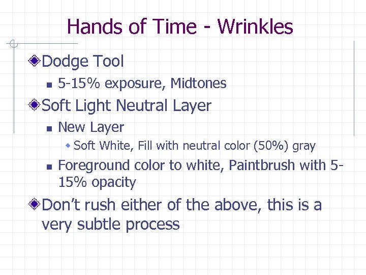 Hands of Time - Wrinkles Dodge Tool n 5 -15% exposure, Midtones Soft Light