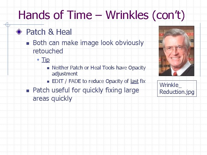Hands of Time – Wrinkles (con’t) Patch & Heal n Both can make image