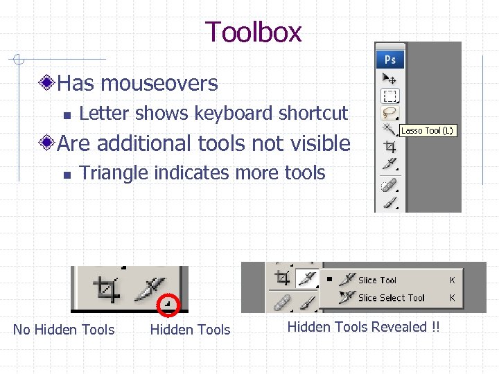 Toolbox Has mouseovers n Letter shows keyboard shortcut Are additional tools not visible n