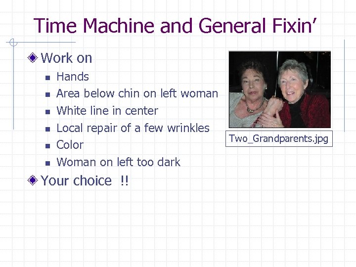 Time Machine and General Fixin’ Work on n n n Hands Area below chin