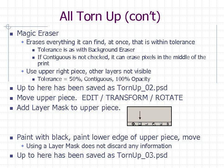 All Torn Up (con’t) n Magic Eraser w Erases everything it can find, at