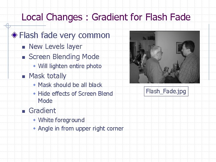 Local Changes : Gradient for Flash Fade Flash fade very common n n New