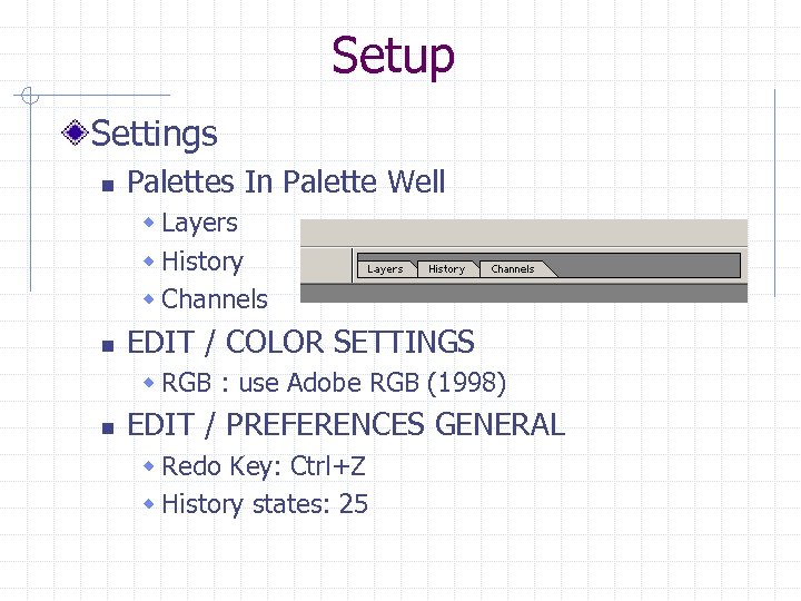 Setup Settings n Palettes In Palette Well w Layers w History w Channels n