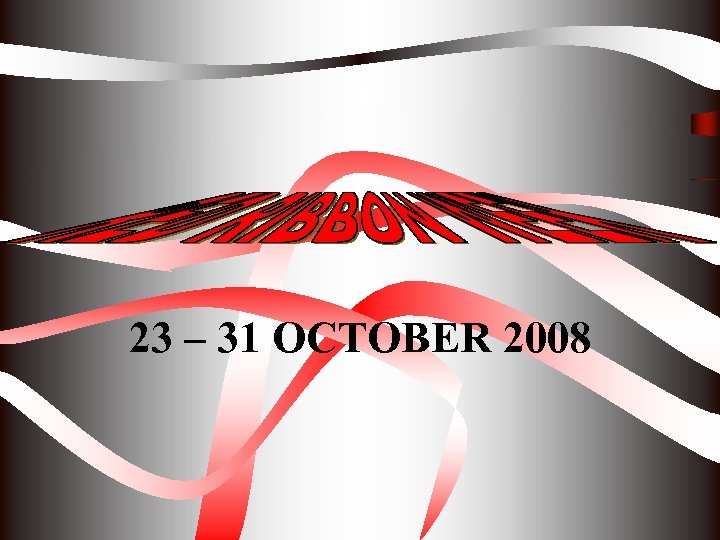 23 – 31 OCTOBER 2008 