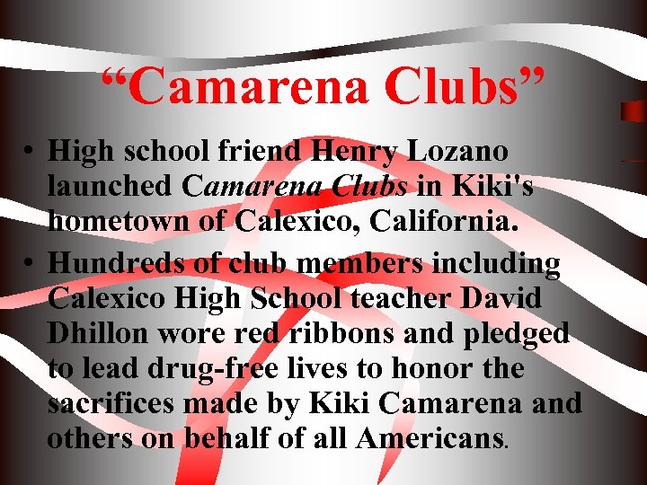 “Camarena Clubs” • High school friend Henry Lozano launched Camarena Clubs in Kiki's hometown