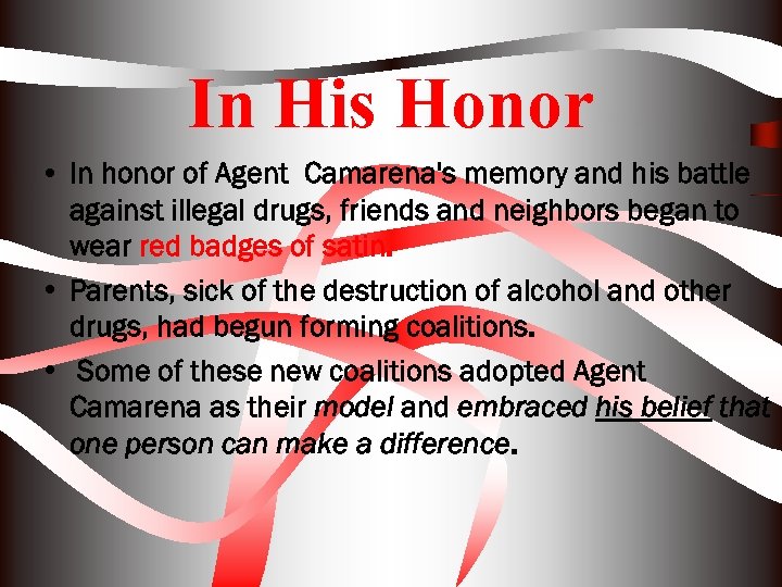 In His Honor • In honor of Agent Camarena's memory and his battle against