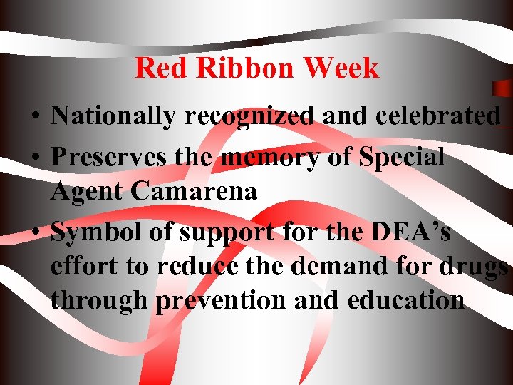 Red Ribbon Week • Nationally recognized and celebrated • Preserves the memory of Special