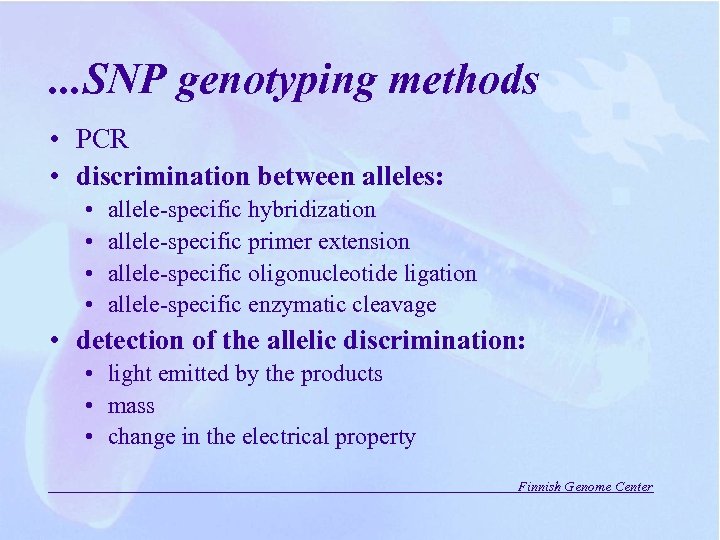 . . . SNP genotyping methods • PCR • discrimination between alleles: • •