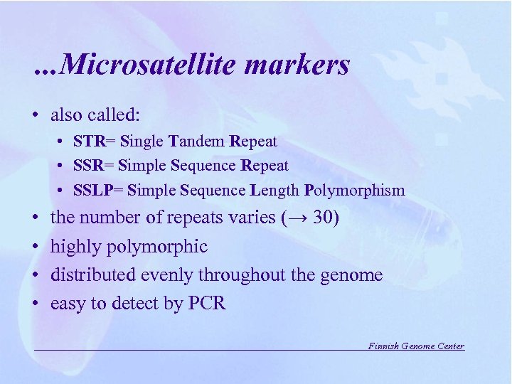 . . . Microsatellite markers • also called: • STR= Single Tandem Repeat •