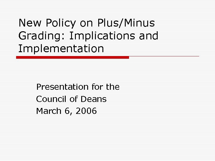 New Policy on Plus/Minus Grading: Implications and Implementation Presentation for the Council of Deans