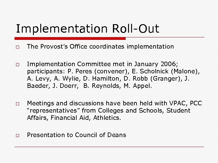 Implementation Roll-Out o o The Provost’s Office coordinates implementation Implementation Committee met in January