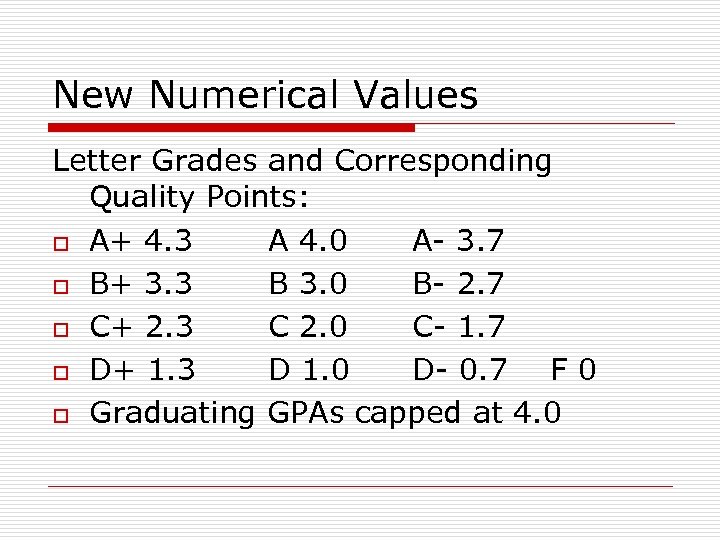 New Numerical Values Letter Grades and Corresponding Quality Points: o A+ 4. 3 A