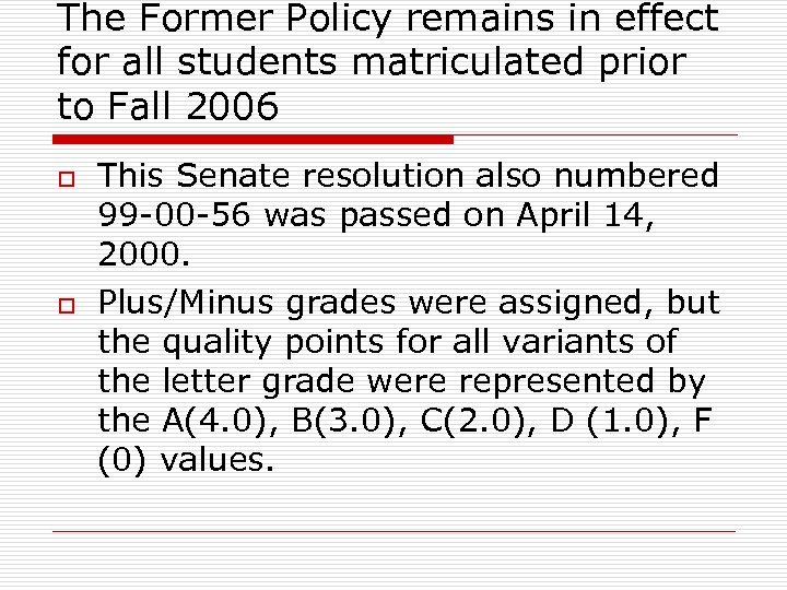 The Former Policy remains in effect for all students matriculated prior to Fall 2006