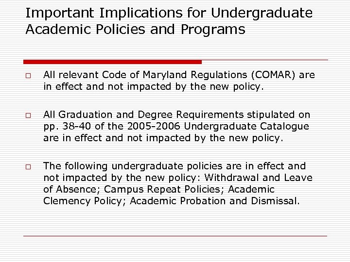 Important Implications for Undergraduate Academic Policies and Programs o o o All relevant Code