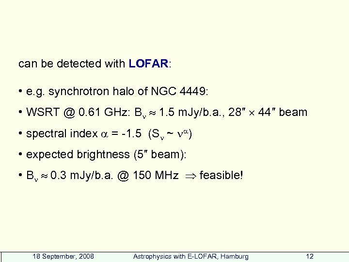 can be detected with LOFAR: • e. g. synchrotron halo of NGC 4449: •