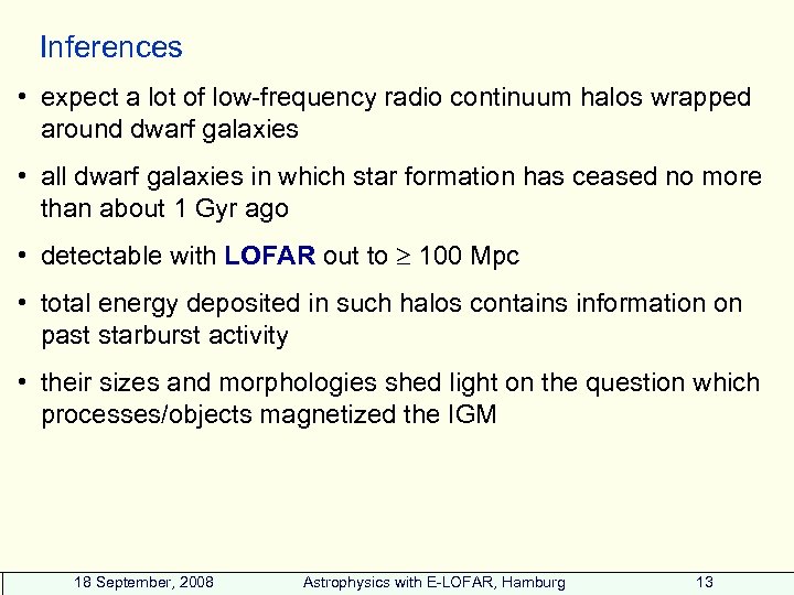 Inferences • expect a lot of low-frequency radio continuum halos wrapped around dwarf galaxies