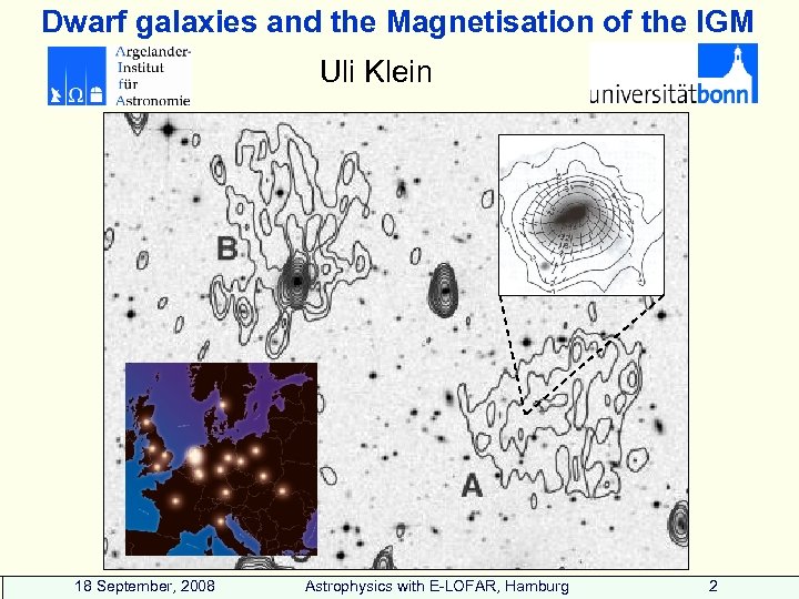 Dwarf galaxies and the Magnetisation of the IGM Uli Klein 18 September, 2008 Astrophysics