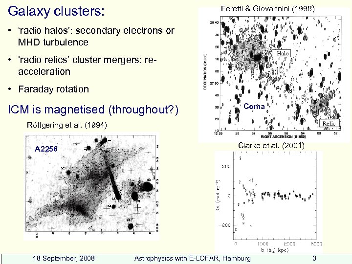 Galaxy clusters: Feretti & Giovannini (1998) • ‘radio halos’: secondary electrons or MHD turbulence