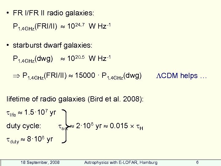  • FR I/FR II radio galaxies: P 1. 4 GHz(FRI/II) 1024. 7 W