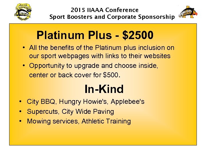 2015 IIAAA Conference Sport Boosters and Corporate Sponsorship Platinum Plus - $2500 • All