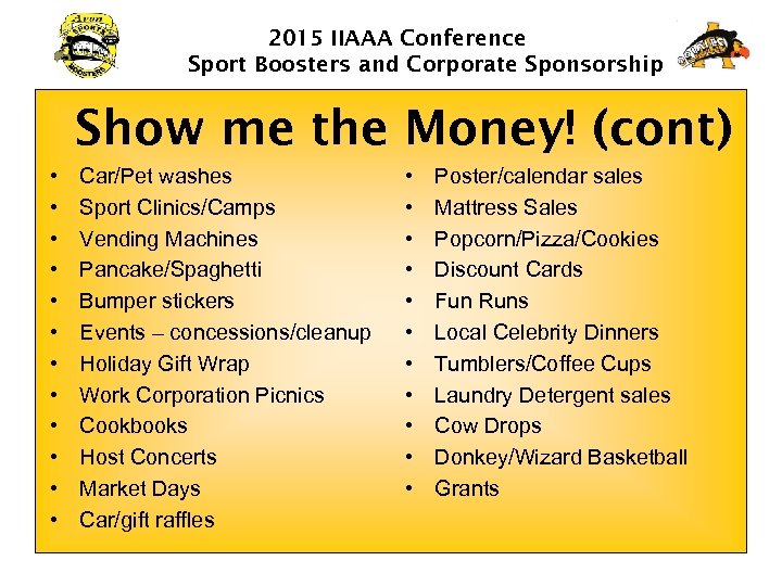 2015 IIAAA Conference Sport Boosters and Corporate Sponsorship Show me the Money! (cont) •