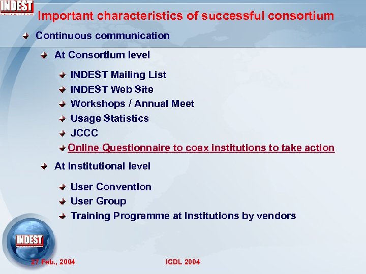 Important characteristics of successful consortium Continuous communication At Consortium level INDEST Mailing List INDEST