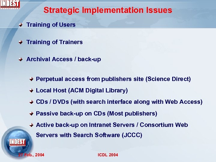 Strategic Implementation Issues Training of Users Training of Trainers Archival Access / back-up Perpetual