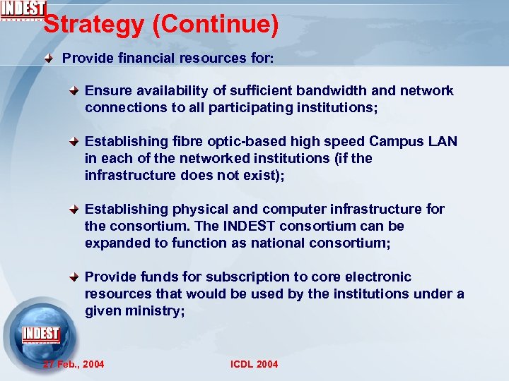 Strategy (Continue) Provide financial resources for: Ensure availability of sufficient bandwidth and network connections