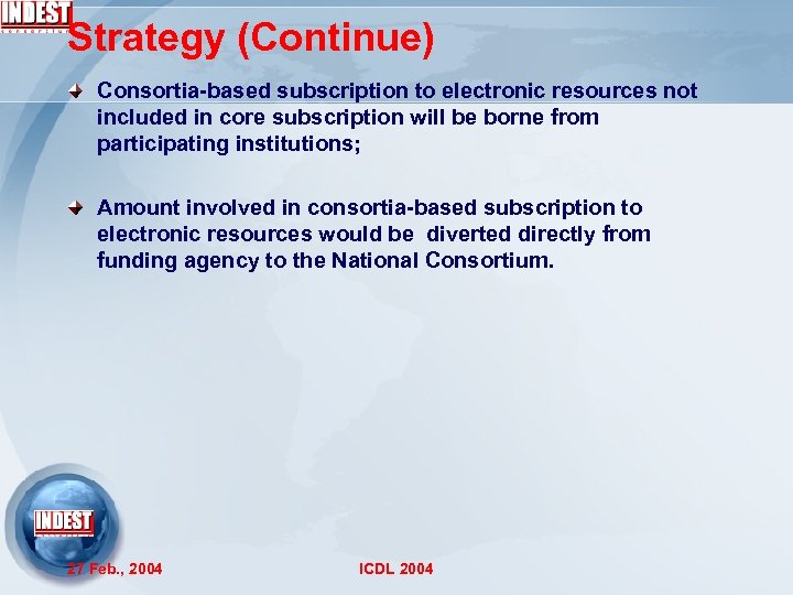 Strategy (Continue) Consortia-based subscription to electronic resources not included in core subscription will be