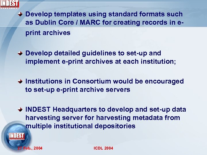 Develop templates using standard formats such as Dublin Core / MARC for creating records