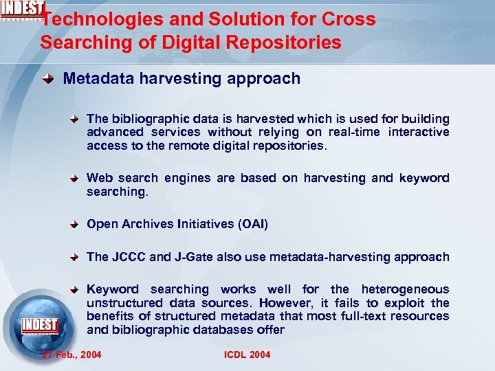 Technologies and Solution for Cross Searching of Digital Repositories Metadata harvesting approach The bibliographic