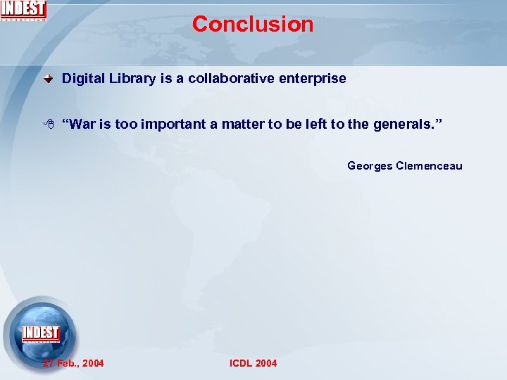 Conclusion Digital Library is a collaborative enterprise 8 “War is too important a matter