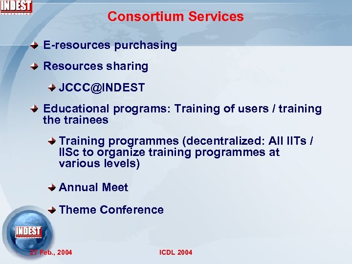 Consortium Services E-resources purchasing Resources sharing JCCC@INDEST Educational programs: Training of users / training