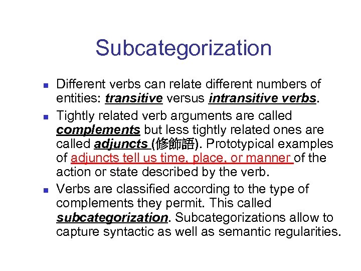 Subcategorization n Different verbs can relate different numbers of entities: transitive versus intransitive verbs.