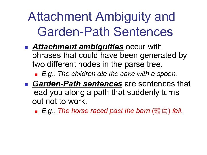 Attachment Ambiguity and Garden-Path Sentences n Attachment ambiguities occur with phrases that could have