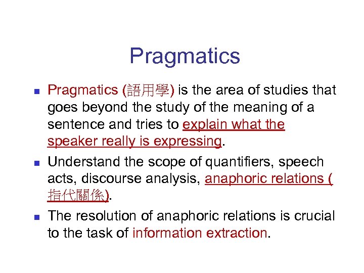 Pragmatics n n n Pragmatics (語用學) is the area of studies that goes beyond