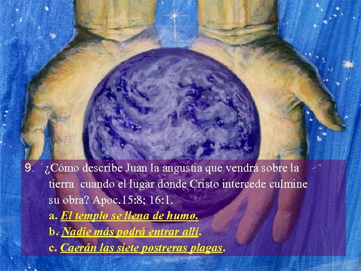 9. ¿Cómo describe Juan la angustia que vendrá sobre la tierra cuando el lugar