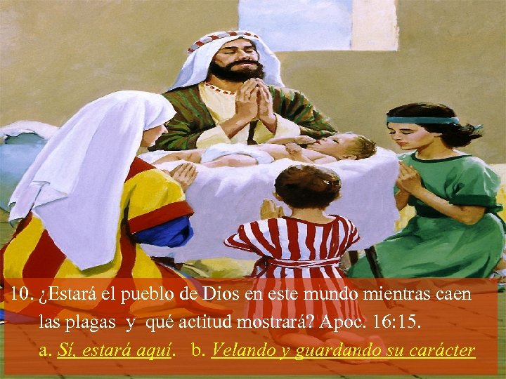 10. ¿Estará el pueblo de Dios en este mundo mientras caen las plagas y