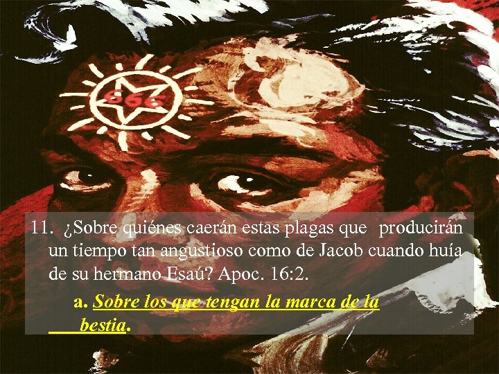 11. ¿Sobre quiénes caerán estas plagas que producirán un tiempo tan angustioso como de