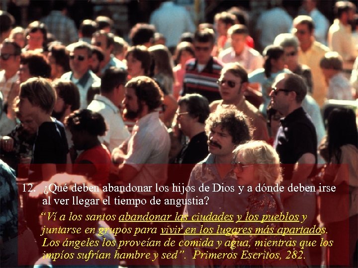 12. ¿Qué deben abandonar los hijos de Dios y a dónde deben irse al