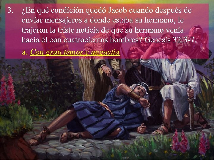 3. ¿En qué condición quedó Jacob cuando después de enviar mensajeros a donde estaba
