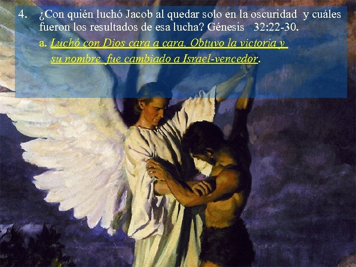 4. ¿Con quién luchó Jacob al quedar solo en la oscuridad y cuáles fueron