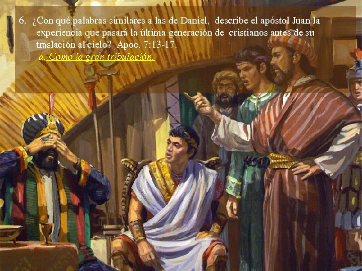 6. ¿Con qué palabras similares a las de Daniel, describe el apóstol Juan la