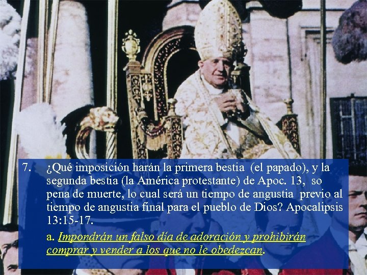 7. ¿Qué imposición harán la primera bestia (el papado), y la segunda bestia (la